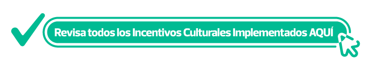 Revisa todos los Incentivos Culturales Implementados AQUÍ