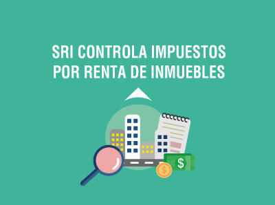 SRI CONTROLA A CONTRIBUYENTES QUE ARRIENDAN BIENES INMUEBLES