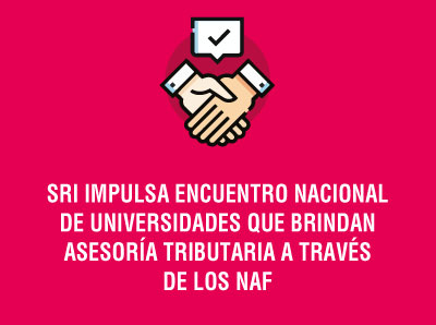SRI IMPULSA ENCUENTRO NACIONAL DE UNIVERSIDADES QUE BRINDAN ASESORÍA TRIBUTARIA A TRAVÉS DE LOS NAF