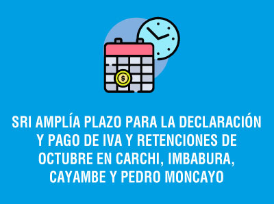 Ver la noticia PLAZOS PARA DECLARACIÓN Y PAGO DE IVA Y RETENCIONES EN CARCHI, IMBABURA, CAYAMBE Y PEDRO MONCAYO
