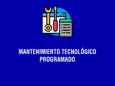 MANTENIMIENTO TECNOLÓGICO PROGRAMADO