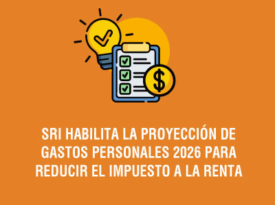 Ver la noticia SRI HABILITA LA PROYECCIÓN DE GASTOS PERSONALES 2026 PARA REDUCIR EL IMPUESTO A LA RENTA