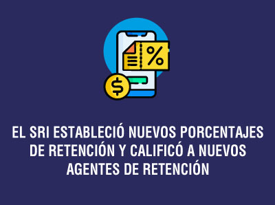 Ver la noticia EL SRI ESTABLECIÓ NUEVOS PORCENTAJES DE RETENCIÓN Y CALIFICÓ A NUEVOS AGENTES DE RETENCIÓN