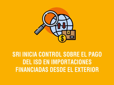 Ver la noticia SRI INICIA CONTROL SOBRE EL PAGO DEL ISD EN IMPORTACIONES FINANCIADAS DESDE EL EXTERIOR