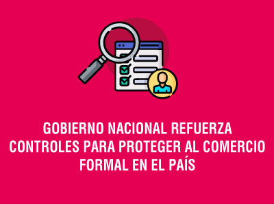 Ver la noticia GOBIERNO NACIONAL REFUERZA CONTROLES PARA PROTEGER AL COMERCIO FORMAL EN EL PAÍS
