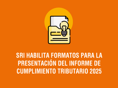 Ver la noticia SRI HABILITA FORMATOS PARA LA PRESENTACIÓN DEL INFORME DE CUMPLIMIENTO TRIBUTARIO 2025