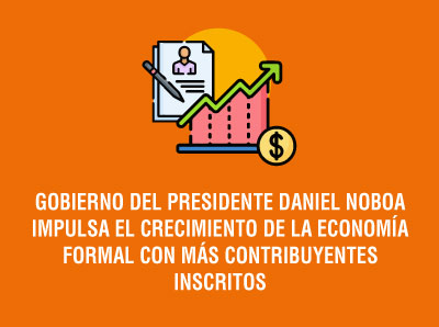 Ver la noticia GOBIERNO DEL PRESIDENTE NOBOA IMPULSA EL CRECIMIENTO DE LA ECONOMÍA CON MÁS CONTRIBUYENTES INSCRITOS