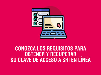 Ver la noticia CONOZCA LOS REQUISITOS PARA OBTENER Y RECUPERAR SU CLAVE DE ACCESO A SRI EN LÍNEA