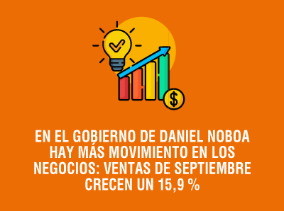 Ver la noticia EN EL GOBIERNO DE DANIEL NOBOA HAY MÁS MOVIMIENTO EN NEGOCIOS: VENTAS DE SEPTIEMBRE CRECEN 15,9%