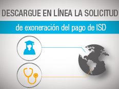 CONOZCA CÓMO SOLICITAR EXONERACIÓN DE ISD POR ESTUDIOS O ENFERMEDADES CATASTRÓFICAS EN EL EXTERIOR