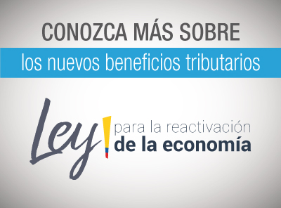 NUEVOS BENEFICIOS TRIBUTARIOS CON LA LEY PARA LA REACTIVACIÓN DE LA  ECONOMÍA