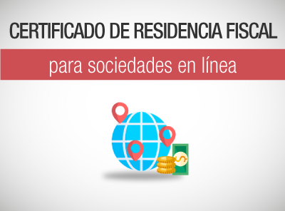 EL CERTIFICADO DE RESIDENCIA FISCAL DE SOCIEDADES SE LO OBTIENE EN LÍNEA