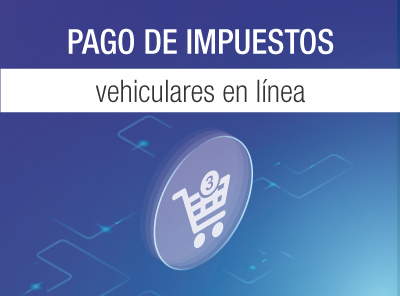 AHORA SUS IMPUESTOS VEHICULARES SE PAGAN EN LÍNEA