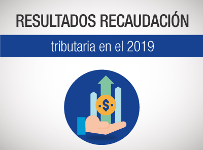 RECAUDACIÓN TRIBUTARIA CRECE EN EL 2019 