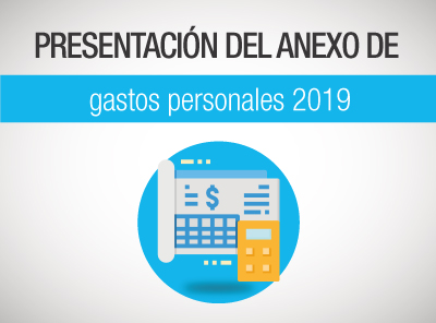 DURANTE FEBRERO Y MARZO SE PRESENTA EL ANEXO DE GASTOS PERSONALES DEL 2019 