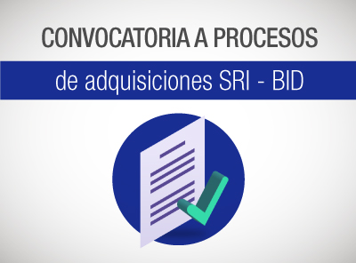 CONVOCATORIA A PROCESOS DE ADQUISICIONES SRI - BID