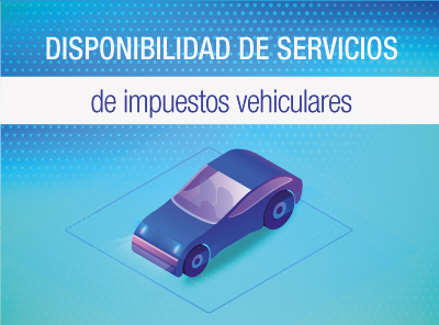SERVICIOS DE IMPUESTOS VEHICULARES ESTARÁN DISPONIBLES HASTA EL 23 DE DICIEMBRE DE 2020