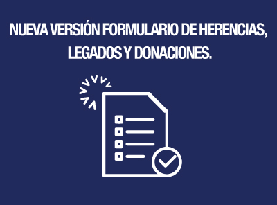 NUEVA VERSIÓN DEL FORMULARIO DE IMPUESTO A LA RENTA DE HERENCIAS, LEGADOS Y DONACIONES