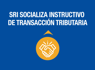 SRI EXPUSO INSTRUCTIVO DE TRANSACCIÓN EN MATERIA TRIBUTARIA  A CENTROS DE MEDIACIÓN