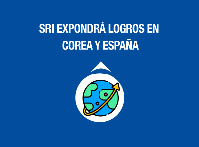 SRI EXPONDRÁ LOGROS EN FOROS TRIBUTARIOS DE COREA Y ESPAÑA