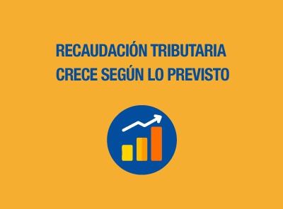 Ver la noticia RECAUDACIÓN TRIBUTARIA CRECE ACORDE A LO PREVISTO
