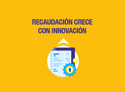 Ver la noticia RECAUDACIÓN CRECE CON INNOVACIÓN