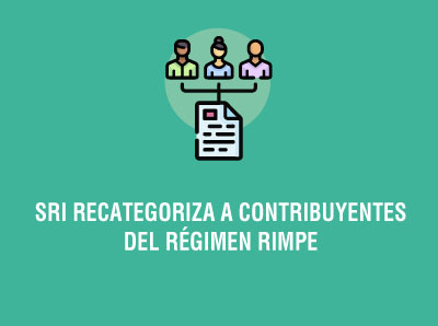 SRI RECATEGORIZA A CONTRIBUYENTES DEL RÉGIMEN RIMPE 