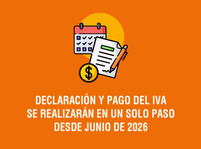 DECLARACIÓN Y PAGO DEL IVA SE REALIZARÁN EN UN SOLO PASO DESDE JUNIO DE 2026