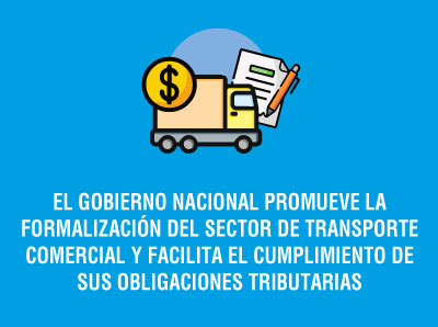 GOBIERNO NACIONAL PROMUEVE FORMALIZACIÓN Y FACILITA CUMPLIMIENTO DE SECTOR DE TRANSPORTE COMERCIAL