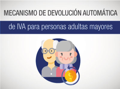 DISPONIBLE NUEVO MECANISMO PARA LA DEVOLUCIÓN AUTOMÁTICA DEL IVA A PERSONAS ADULTAS MAYORES 