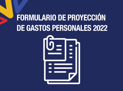 DISPONIBLE EL FORMULARIO DE PROYECCIÓN DE GASTOS PERSONALES  PARA EL AÑO 2022