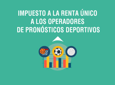 IMPUESTO A LA RENTA ÚNICO A LOS OPERADORES DE PRONÓSTICOS DEPORTIVOS