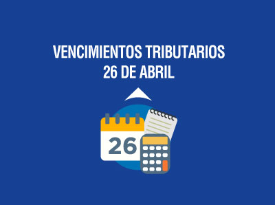 VENCIMIENTOS TRIBUTARIOS PREVISTOS PARA EL 26 DE ABRIL SE TRASLADAN AL 28 DEL MISMO MES